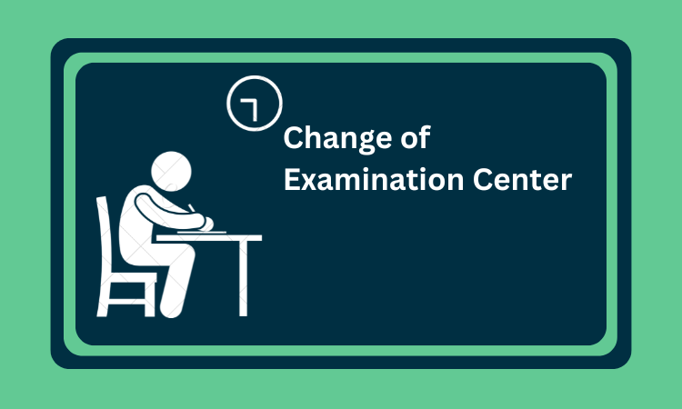 Change of Examination Center